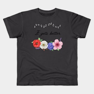 It gets better - Seeds to Bloom Design Kids T-Shirt